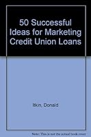50 Successful Ideas for Marketing Credit Union Loans 0840390491 Book Cover