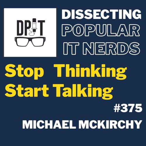 375- Stop Thinking Start Talking w/Michael McKirchy