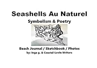 SEASHELLS AU NATUREL: Symbolism & Poetry - Beach Journal/ Sketchbook/ Photos 0968070736 Book Cover
