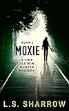  Moxie: a Gina Slotkin Murder Mystery. Book 1 (Gina Slotkin Mystery Series) (English Edition)