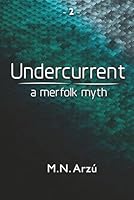 Undercurrent - A Merfolk Myth 1546563881 Book Cover