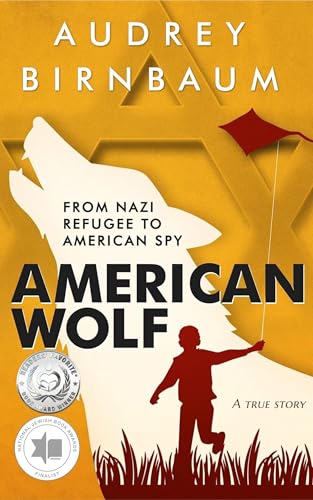 American Wolf: From Nazi refugee to American Spy. A true story (Holocaust Survivor True Stories)