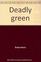Deadly green 0312185294 Book Cover