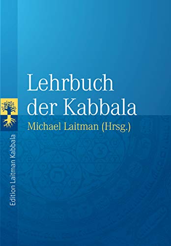 Lehrbuch Der Kabbala Grundlagentexte Zur Vorbereitung Auf Das Studium Der Authentischen Kabbala German Edition Ebook Ashlag Yehudah Laitman Michael Amazon In Kindle Store Lehrbuch Der Kabbala Grundlagentexte Zur Vorbereitung Auf Das Studium Der Authentischen Kabbala German Edition Ebook Ashlag Yehudah Laitman Michael Amazon In Kindle Store