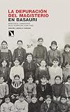 La depuración del magisterio en Basauri: Maestros y maestras bajo sospecha (1936-1940): 530 (Investigación y Debate)