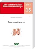  Todesermittlungen (Lehr- und Studienbriefe Kriminalistik/Kriminologie 15)