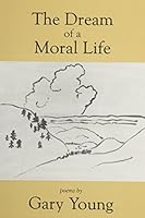 Dream of a Moral Life: Poems 0914278568 Book Cover