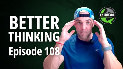 #108 &ndash; Better Thinking