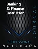  Banking & Finance Instructor, Professional Journal, Office writing Notebook, Organizing Notes, Large Format, 8.5 x 11 inches, 140 pages