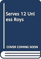 Serves 12 Unless Roys 0399516174 Book Cover
