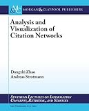 Analysis and Visualization of Citation Networks (Synthesis Lectures on Information Concepts, Retrieval, and S)