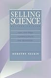 SELLING SCIENCE (REVISED EDITION): How T e Press Covers Science And Technology