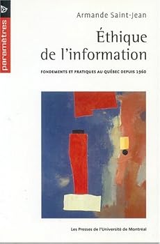 Paperback ÉTHIQUE DE L'INFORMATION : FONDEMENTS ET PRATIQUES AU QUÉBEC DEPUIS 1960 [French] Book