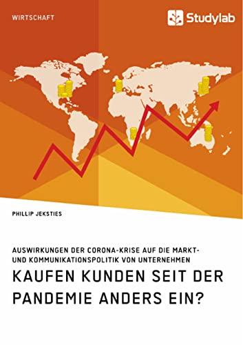 Kaufen Kunden seit der Pandemie anders ein? Auswirkungen der Corona-Krise auf die Markt- und Kommunikationspolitik von Unternehmen (German Edition)