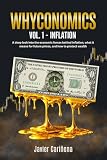 WHYCONOMICS VOL. 1 – INFLATION: A deep look into the economic forces behind inflation, what it means for...