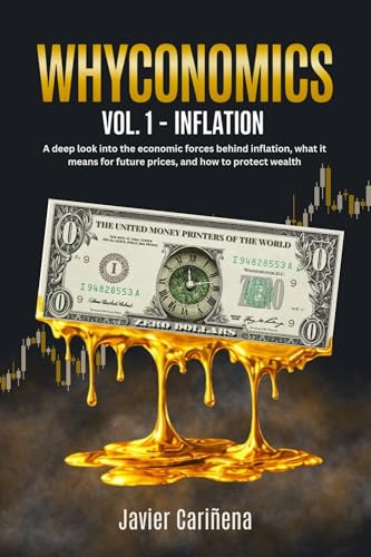 WHYCONOMICS VOL. 1 – INFLATION: A deep look into the economic forces behind inflation, what it means for future prices, and how to protect wealth