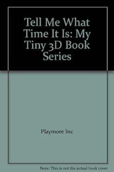 Unknown Binding Tell Me What Time It Is: My Tiny 3D Book Series Book