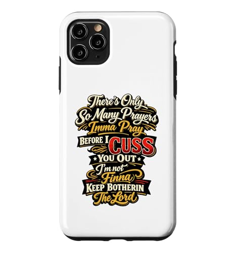 There Only So Many Prayers Imma Pray Before I Cuss You Out �X�}�z�P�[�X iPhone 11 Pro Max �p