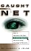 Caught in the Net: How to Recognize the Signs of Internet Addiction--and a Winning Strategy for Recovery