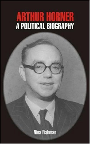 Amazon | Arthur Horner: A Political Biography | Fishman, Nina | Labor ...
