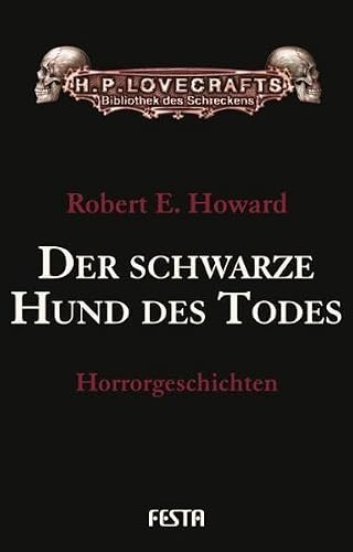 Der schwarze Hund des Todes: Horrorgeschichten (H. P. Lovecrafts Bibliothek des Schreckens)