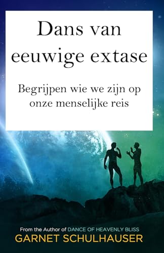 Dans van eeuwige extase: Begrijpen wie we zijn op onze menselijke reis (Dutch Edition)