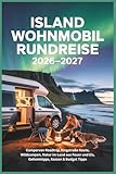 Island Wohnmobil Rundreise 2026–2027: Campervan Roadtrip, Ringstraße Route, Wildcampen, Natur im Land aus Feuer und Eis, Geheimtipps, Kosten & Budget Tipps
