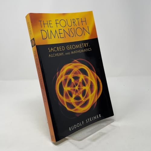 The Fourth Dimension: Sacred Geometry, Alchemy And Mathematics