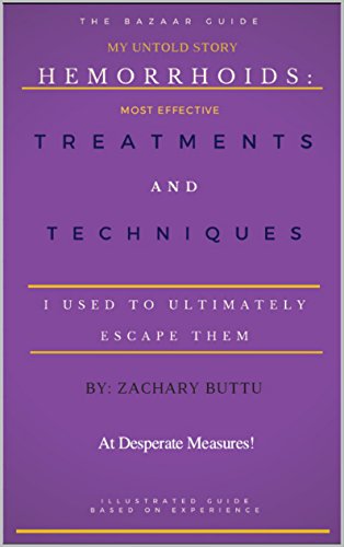 Hemorrhoids:Most Effective Treatments and Techniques I used to ultimately escape them (The Bazaar Guide Book 1)
