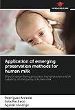  Application of emerging preservation methods for human milk: Effect of spray drying processes, high pressures and UV radiation, on the quality of human milk