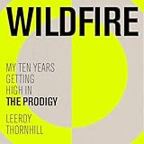 Wildfire: My Ten Years Getting High in The Prodigy
