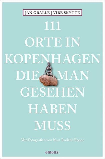 111 Orte in Kopenhagen, die man gesehen haben muss: Reiseführer