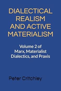 Paperback MARX, MATERIALIST DIALECTICS, AND PRAXIS: Volume 2: Dialectical Realism and Active Materialism Book