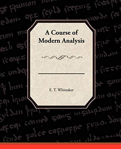 A Course of Modern Analysis: Introduction to Infinite Processes and Analytic Functions