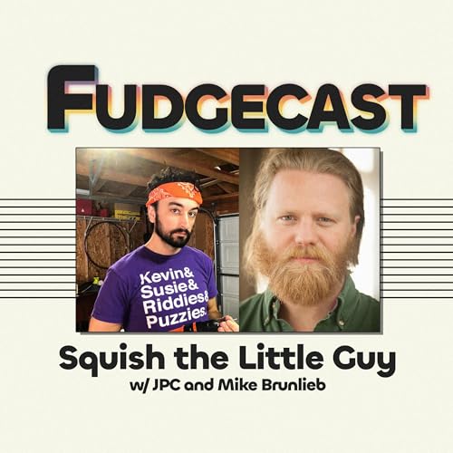 Squish the Little Guy with JPC and Mike Brunlieb