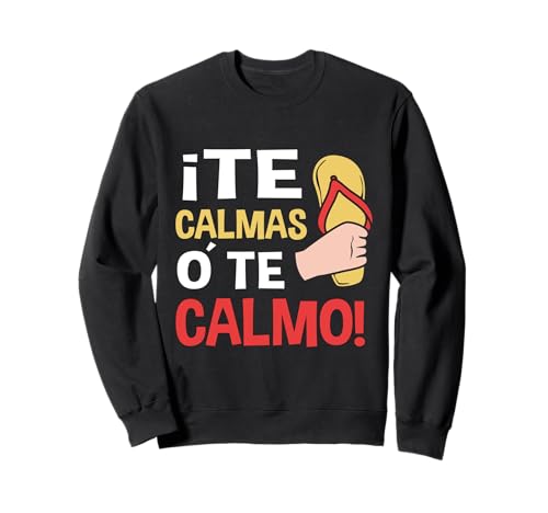 Español Madre Mamá Expresión Te Calmas O Te Calmo Chancla Sudadera