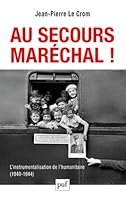 Au secours, Maréchal ! L'instrumentalisation de l'humanitaire (1940-1944) (Hors collection) (French Edition) 213061938X Book Cover