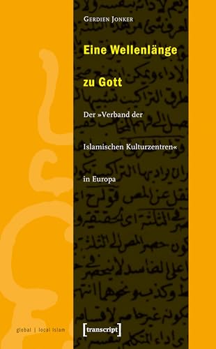 Eine Wellenlänge zu Gott: Der »Verband der Islamischen Kulturzentren in Europa« (Globaler lokaler Islam)