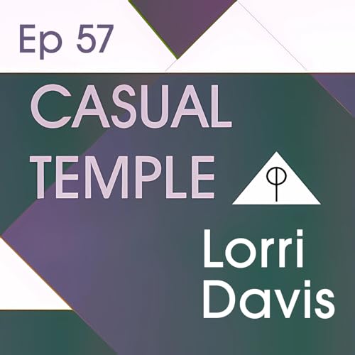 CT 57: Living the Magickal Life: Prosperity, Practice, and Purpose with Lorri Davis