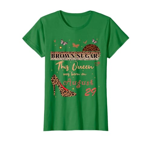 This Queen was Born in 29 August 29th Birthday Brown Sugar T-Shirt, Women, Kelly Green, X-Small