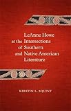 LeAnne Howe at the Intersections of Southern and Native American Literature (Southern Literary Studies)