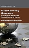 Global Commodity Governance: State Responses to Sustainable Forest and Fisheries Certification (International Political Economy Series)
