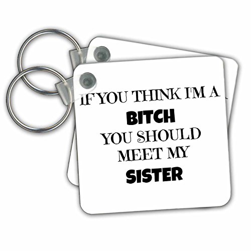Porte-clés If You Think I'm A Bitch humour complicité sœur