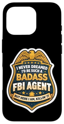 I Never Dreamed I'd Become A Badass FBI�{���� But Here I Am �X�}�z�P�[�X iPhone 16 Pro �p