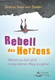 siranus sven von staden energia kwantowa  Rebell des Herzens - Warum es Zeit wird, mutig deinen Weg zu gehen