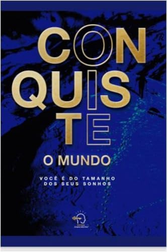 Conquiste o mundo: você é do tamanho dos seus sonhos