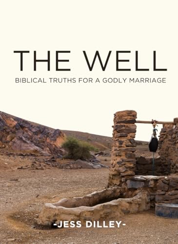THE WELL: BIBLICAL TRUTHS FOR A GODLY MARRIAGE