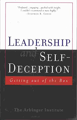 Leadership and Self-Deception: Getting Out of the Box