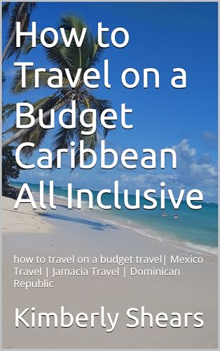 How to Travel on a Budget Caribbean All Inclusive : how to travel on a budget travel| Mexico Travel | Jamacia Travel | Dominican Republic