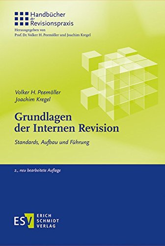 Grundlagen der Internen Revision: Standards, Aufbau und Führung (Handbücher der Revisionspraxis, B Grundlagen der Internen Revision: Standards, Aufbau und Führung (Handbücher der Revisionspraxis, B